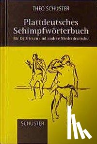 Schuster, Theo - Plattdeutsches Schimpfwörterbuch