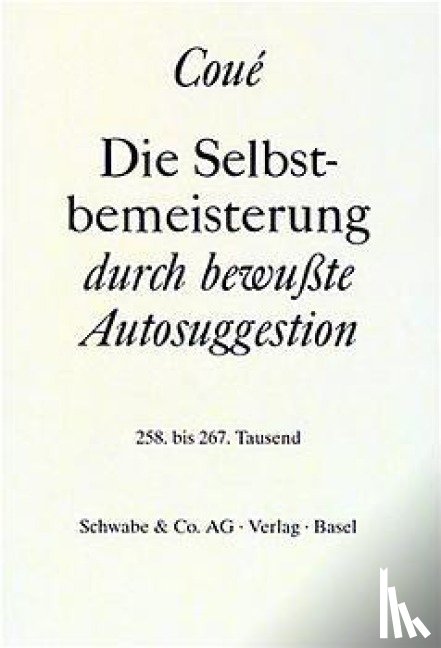 Coué, Emil - Die Selbstbemeisterung durch bewußte Autosuggestion