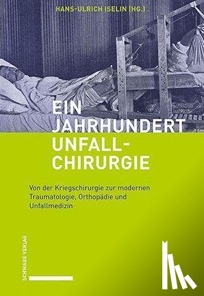  - Ein Jahrhundert Unfallchirurgie