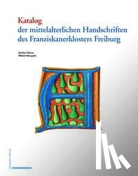 Mangold, Mikkel, Führer, Dörthe - Katalog der mittelalterlichen Handschriften des Franziskanerklosters Freiburg