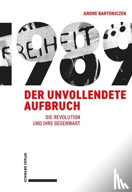 Bartoniczek, Andre - 1989 - Der unvollendete Aufbruch - Die Revolution und ihre Gegenwart