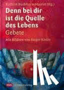  - Denn bei dir ist die Quelle des Lebens