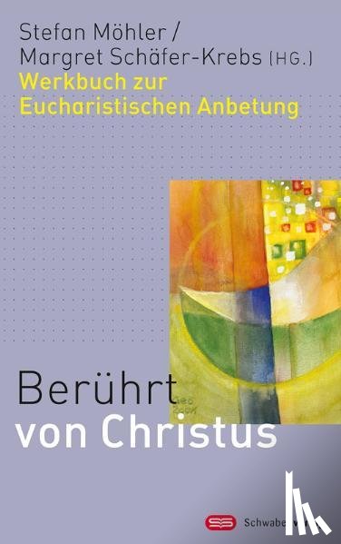 Möhler, Stefan - Berührt von Christus