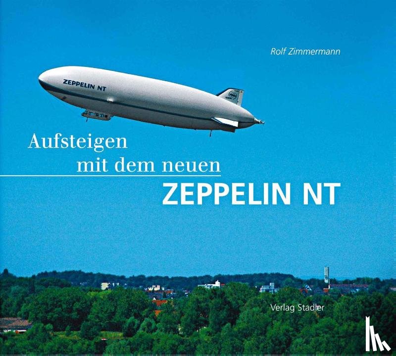 Zimmermann, Rolf - Aufsteigen mit dem neuen Zeppelin NT