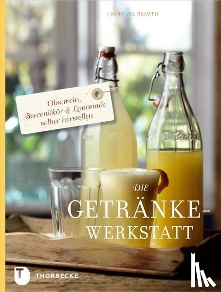 Wildsmith, Lindy - Die Getränke-Werkstatt