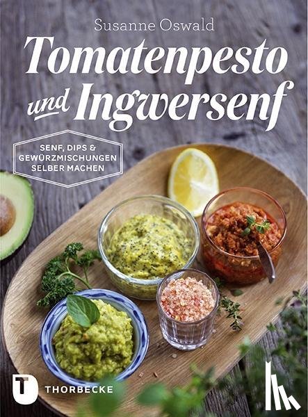 Oswald, Susanne - Tomatenpesto und Ingwersenf