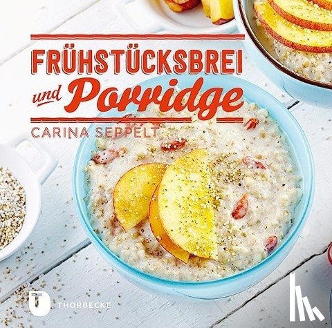 Seppelt, Carina - Frühstücksbrei & Porridge