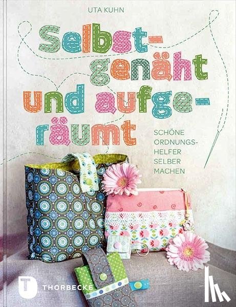 Kuhn, Uta - Selbstgenäht und aufgeräumt