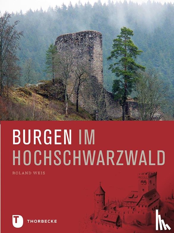 Weis, Roland - Burgen im Hochschwarzwald