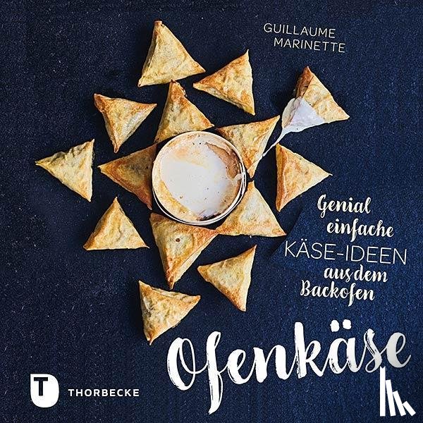 Marinette, Guillaume - Ofenkäse - Genial einfache Käse-Ideen aus dem Backofen