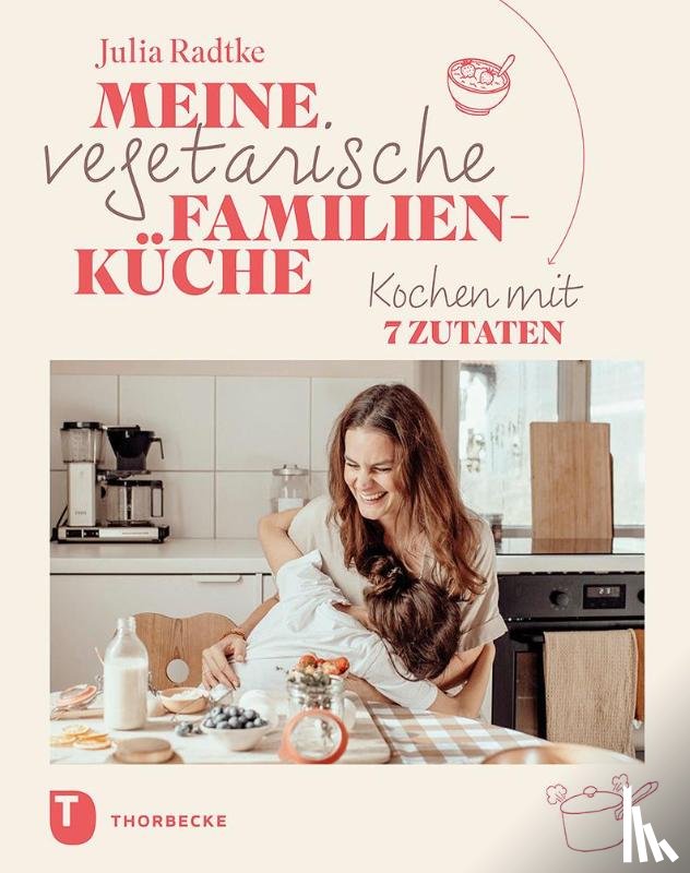 Radtke, Julia - Meine vegetarische Familienküche