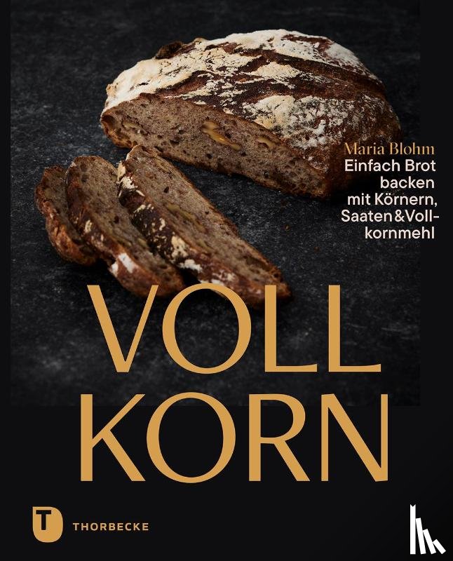 Blohm, Maria - Vollkorn - Einfach Brot backen mit Körnern, Saaten & Vollkornmehl