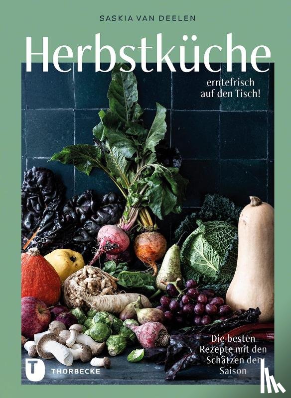 Deelen, Saskia van - Herbstküche - erntefrisch auf den Tisch!