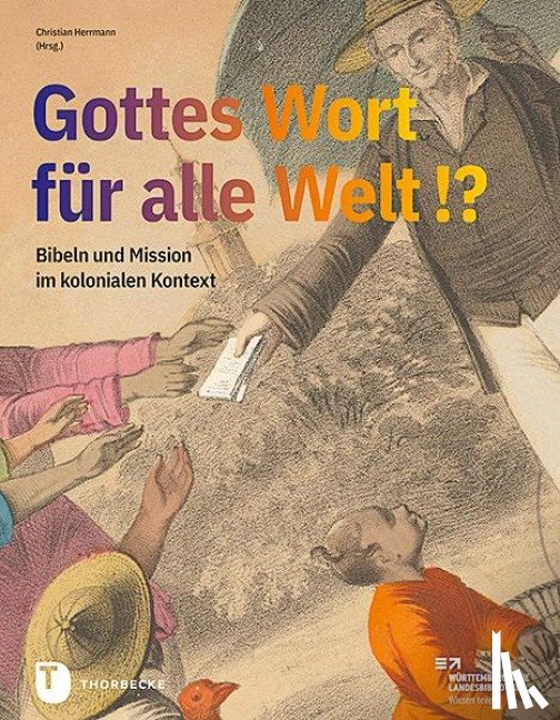 Herrmann, Christian - Gottes Wort für alle Welt. Bibeln und Mission im kolonialen Kontext