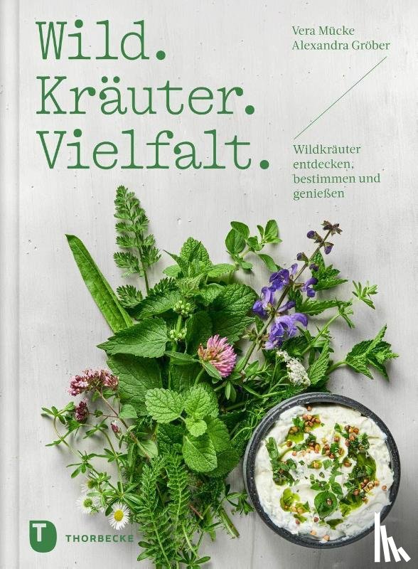 Mücke, Vera, Gröber, Alexandra - Wild. Kräuter. Vielfalt