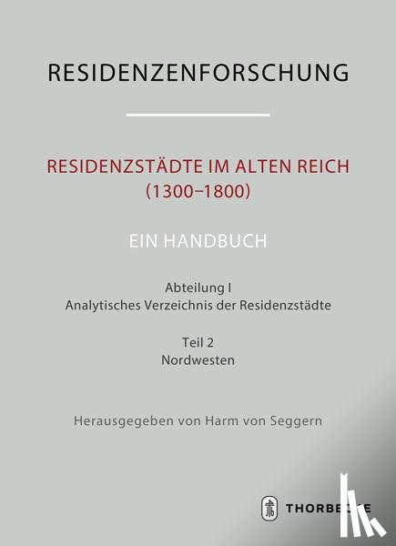  - Residenzstädte im Alten Reich (1300-1800). Ein Handbuch