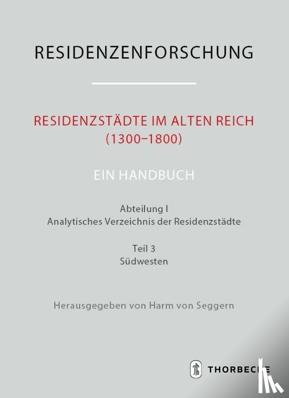  - Residenzstädte im Alten Reich (1300-1800). Ein Handbuch