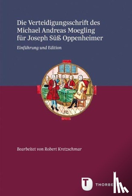  - Die Verteidigungsschrift des Michael Andreas Moegling für Joseph Süß Oppenheimer