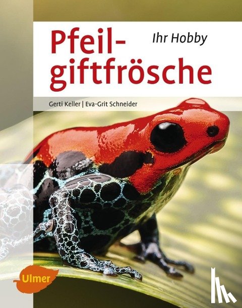 Keller, Gerti, Schneider, Eva-Grit - Pfeilgiftfrösche