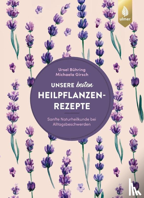 Bühring, Ursel, Girsch, Michaela - Unsere besten Heilpflanzenrezepte