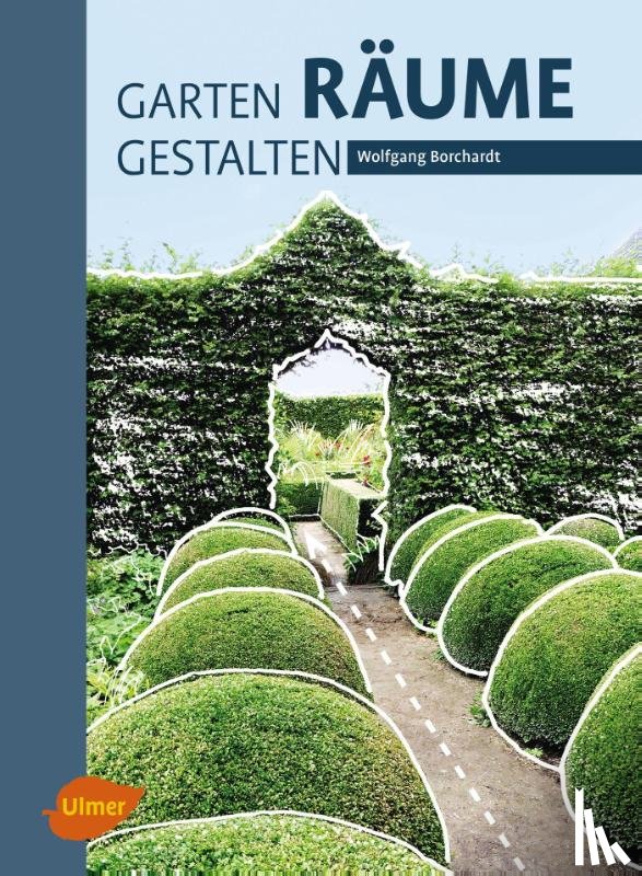 Borchardt, Wolfgang - Garten - Räume - Gestalten