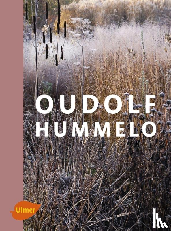 Oudolf, Piet, Kingsbury, Noël - Oudolf Hummelo