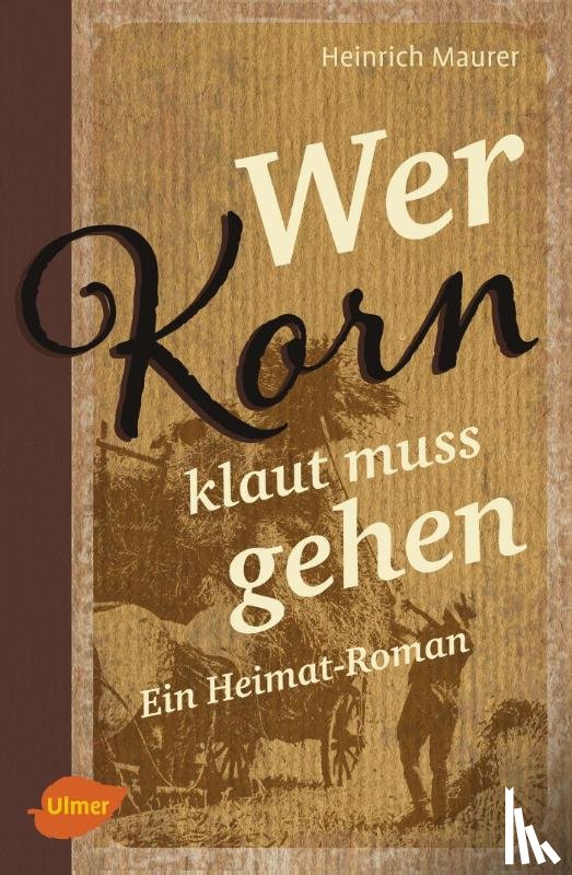 Maurer, Heinrich - Wer Korn klaut muss gehen