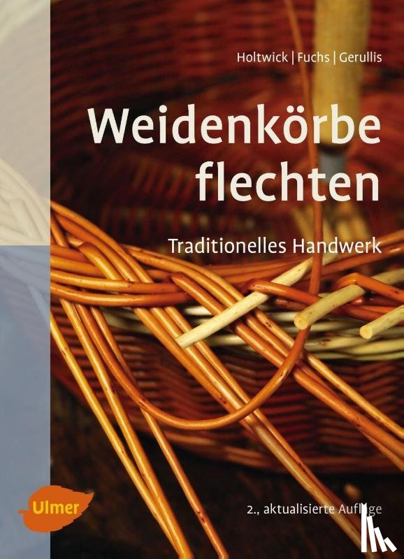 Holtwick, Bernd, Fuchs, Martina, Gerullis, Rena - Weidenkörbe flechten