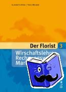 Birk, Elisabeth, Melber, Theo - Der Florist 3. Wirtschaftslehre, Rechnungswesen, Marketing