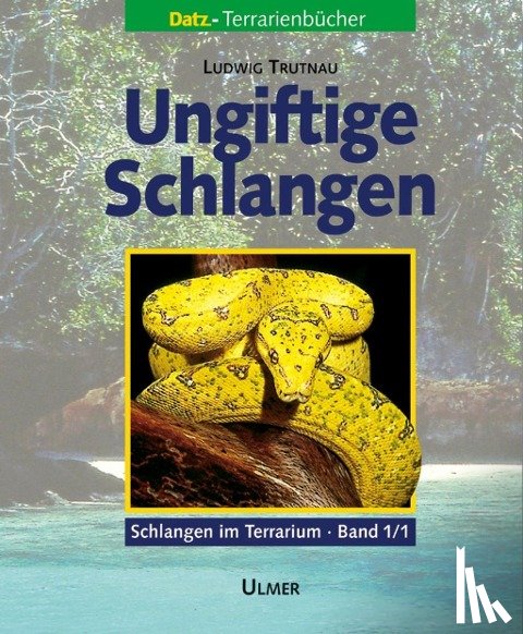 Trutnau, Ludwig - Schlangen im Terrarium 1. Ungiftige Schlangen Band 1.1 und 1.2