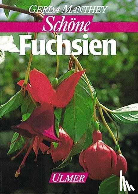 Manthey, Gerda - Fuchsien für Balkon und Terrasse