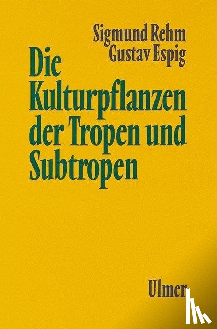 Rehm, Sigmund, Espig, Gustav - Die Kulturpflanzen der Tropen und Subtropen