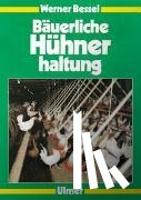 Bessei, Werner - Bäuerliche Hühnerhaltung