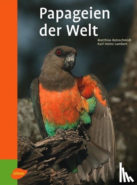 Reinschmidt, Matthias - Reinschmidt, M: Papageien der Welt