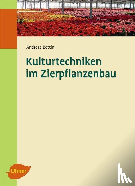 Bettin, Andreas - Kulturtechniken im Zierpflanzenbau