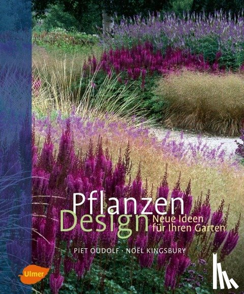 Oudolf, Piet, Kingsbury, Noel - Pflanzen Design