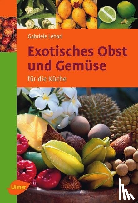 Colditz, Gabriele - Exotisches Obst und Gemüse für die Küche
