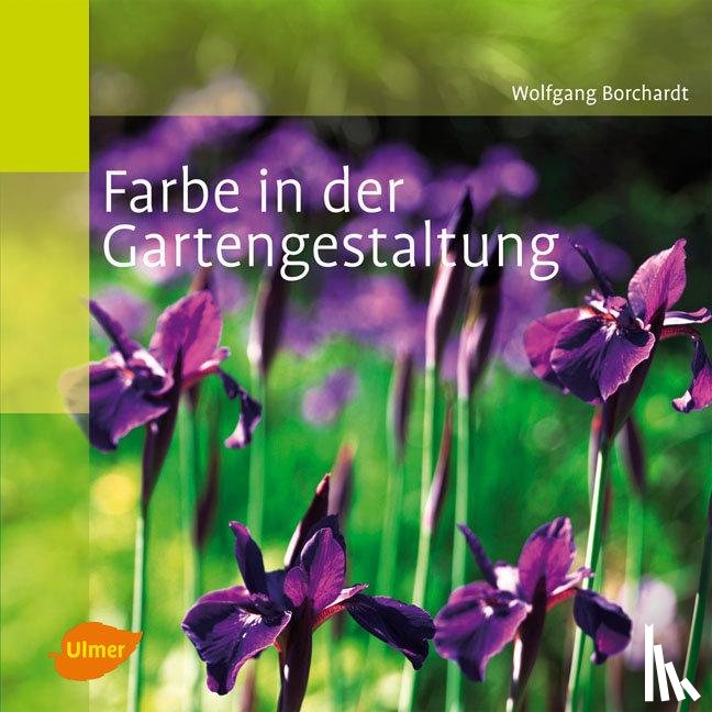Borchardt, Wolfgang - Farbe in der Gartengestaltung