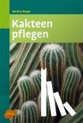 Berger, Markus - Kakteen pflegen