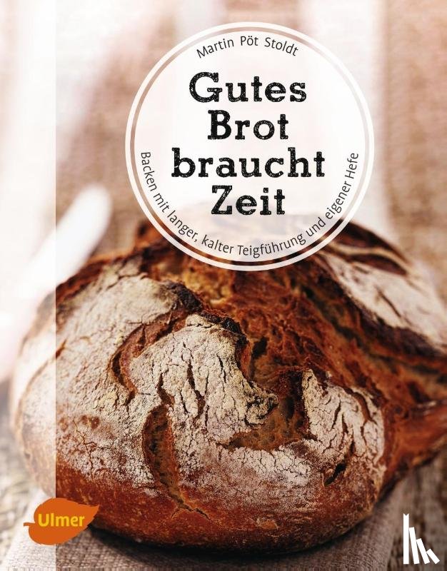 Pöt Stoldt, Martin - Gutes Brot braucht Zeit