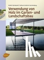 Mahabadi, Mehdi, Hachenberg, Stefanie Kathrin - Verwendung von Holz im Garten- und Landschaftsbau