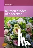 Walther, Beate - Blumen binden und stecken