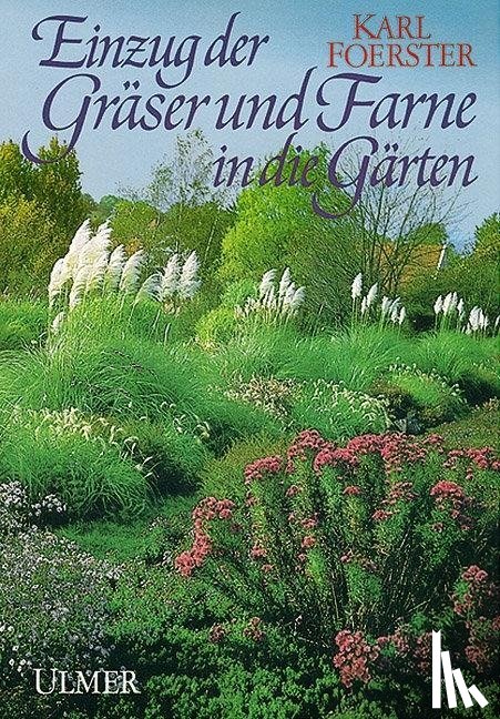 Foerster, Karl - Einzug der Gräser und Farne in die Gärten