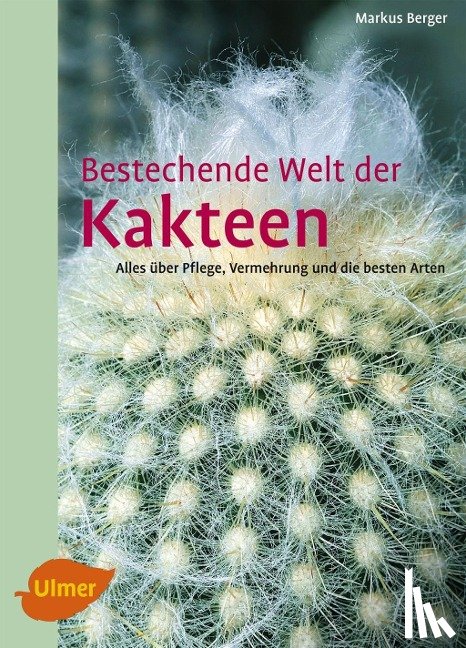 Berger, Markus - Bestechende Welt der Kakteen