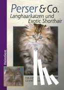 Götz, Eva-Maria, Wolf, Gesine - Perser und Co. Langhaarkatzen und Exotic Shorthair