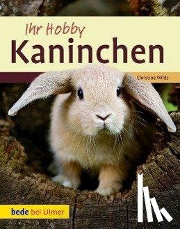 Wilde, Christine - Ihr Hobby Kaninchen