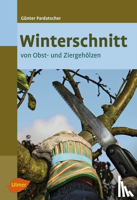 Pardatscher, Günter - Winterschnitt von Obst- und Ziergehölzen