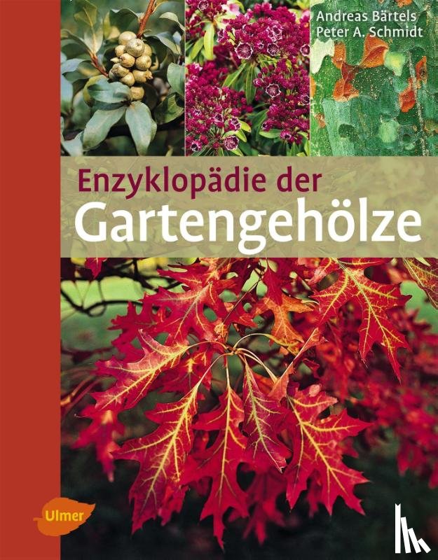 Bärtels, Andreas, Schmidt, Peter A. - Enzyklopädie der Gartengehölze