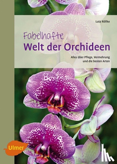 Röllke, Lutz - Fabelhafte Welt der Orchideen
