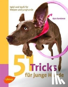 Sundance, Kyra - 51 Tricks für junge Hunde